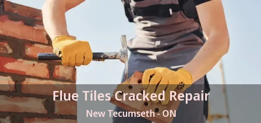 Flue Tiles Cracked Repair New Tecumseth - ON Flue Tiles Cracked Repair New Tecumseth - ON