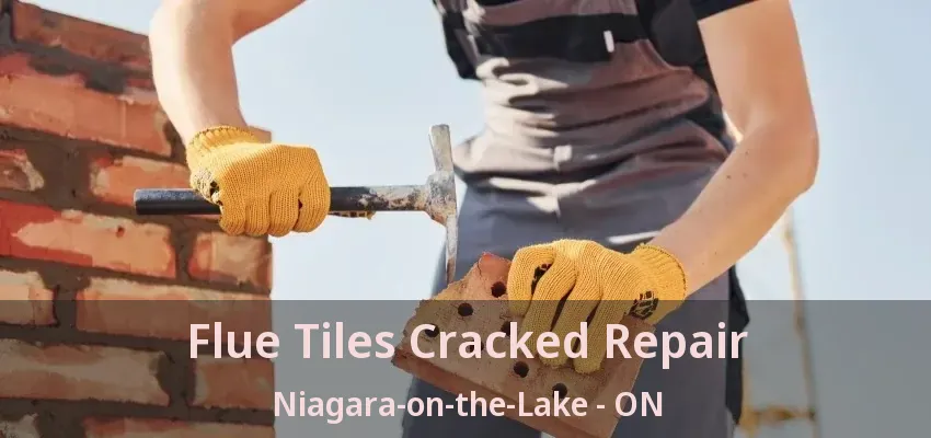 Flue Tiles Cracked Repair Niagara-on-the-Lake - ON Flue Tiles Cracked Repair Niagara-on-the-Lake - ON