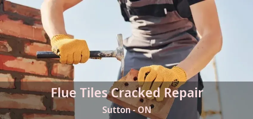 Flue Tiles Cracked Repair Sutton - ON Flue Tiles Cracked Repair Sutton - ON