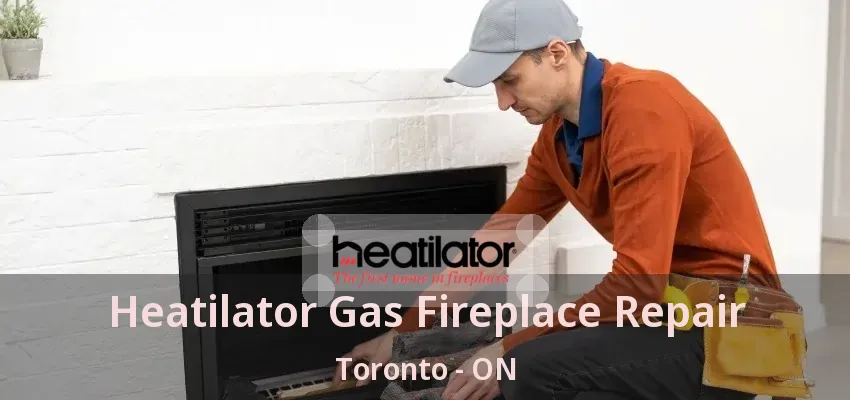 Heatilator Gas Fireplace Repair Toronto - ON Heatilator Gas Fireplace Repair Toronto - ON