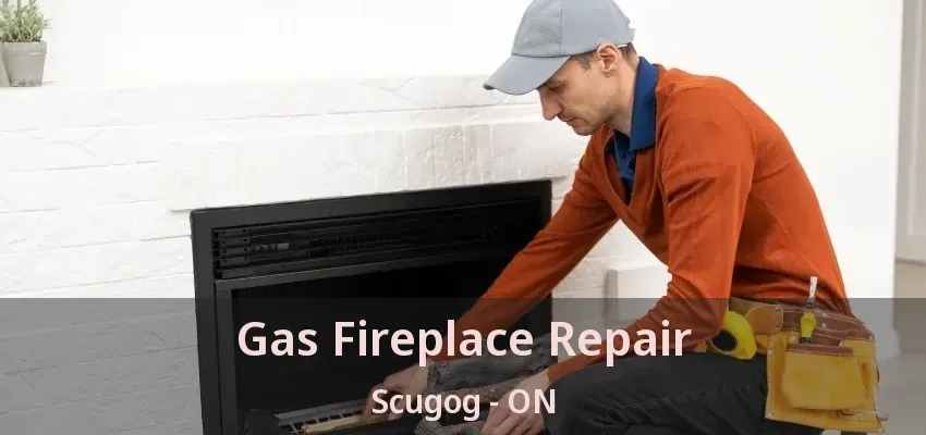 Gas Fireplace Repair Scugog - ON Gas Fireplace Repair Scugog - ON