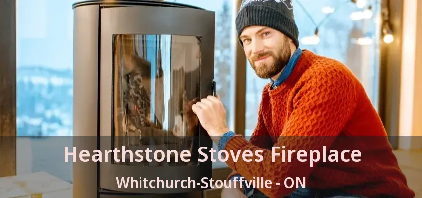 Hearthstone Stoves Fireplace Whitchurch-Stouffville - ON Hearthstone Stoves Fireplace Whitchurch-Stouffville - ON