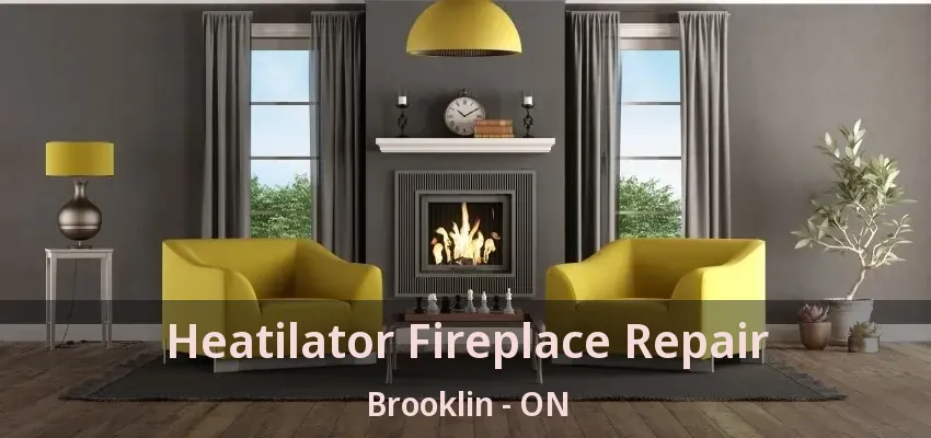 Heatilator Fireplace Repair Brooklin - ON Heatilator Fireplace Repair Brooklin - ON
