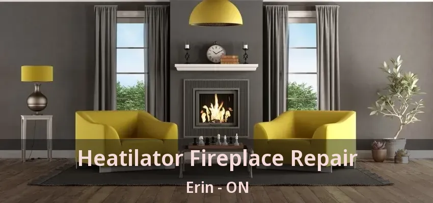 Heatilator Fireplace Repair Erin - ON Heatilator Fireplace Repair Erin - ON