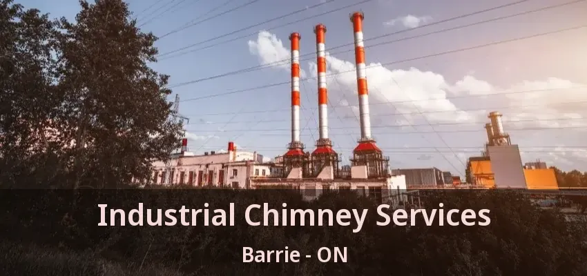 Industrial Chimney Services Barrie - ON Industrial Chimney Services Barrie - ON