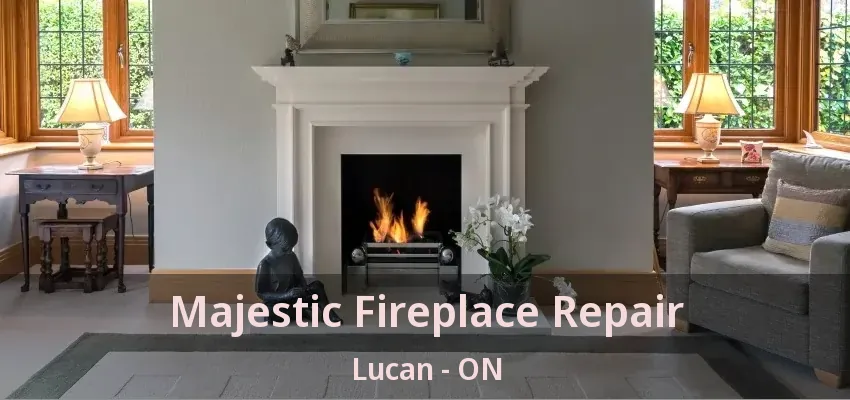 Majestic Fireplace Repair Lucan - ON Majestic Fireplace Repair Lucan - ON