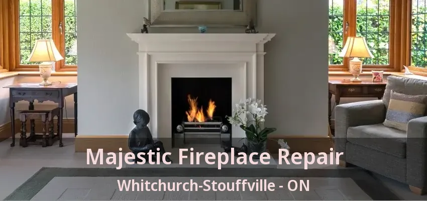 Majestic Fireplace Repair Whitchurch-Stouffville - ON Majestic Fireplace Repair Whitchurch-Stouffville - ON