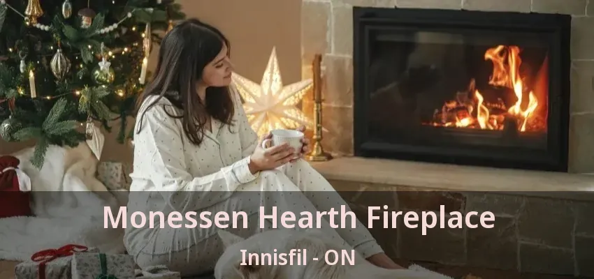 Monessen Hearth Fireplace Innisfil - ON