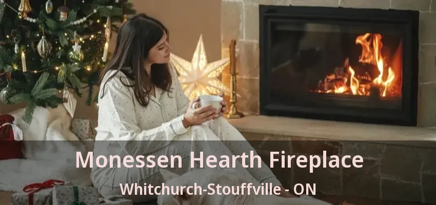 Monessen Hearth Fireplace Whitchurch-Stouffville - ON Monessen Hearth Fireplace Whitchurch-Stouffville - ON