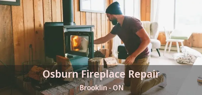 Osburn Fireplace Repair Brooklin - ON Osburn Fireplace Repair Brooklin - ON