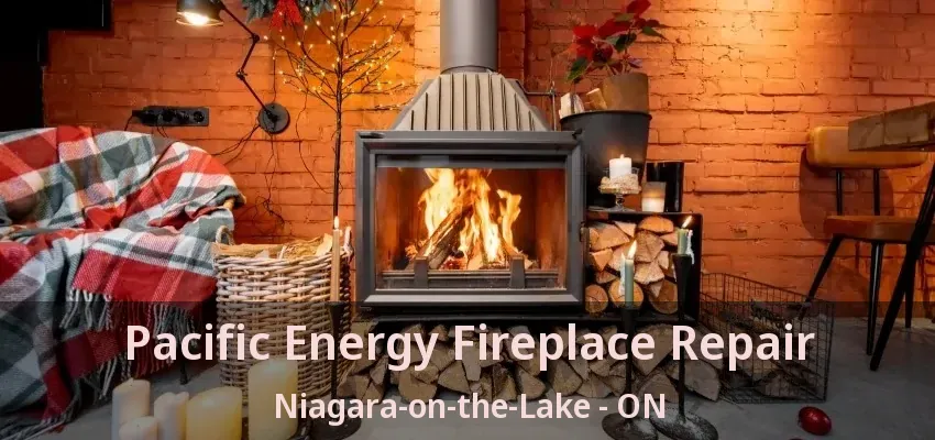 Pacific Energy Fireplace Repair Niagara-on-the-Lake - ON Pacific Energy Fireplace Repair Niagara-on-the-Lake - ON