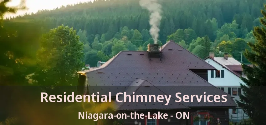 Residential Chimney Services Niagara-on-the-Lake - ON