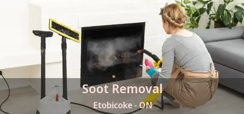 Soot Removal Etobicoke - ON Soot Removal Etobicoke - ON
