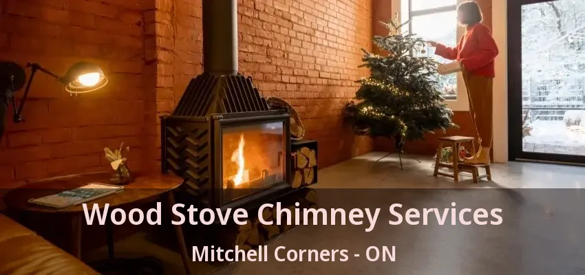 Wood Stove Chimney Services Mitchell Corners - ON Wood Stove Chimney Services Mitchell Corners - ON