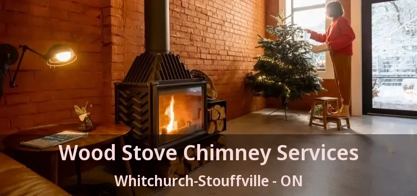 Wood Stove Chimney Services Whitchurch-Stouffville - ON Wood Stove Chimney Services Whitchurch-Stouffville - ON