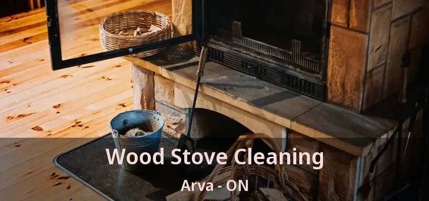 Wood Stove Cleaning Arva - ON Wood Stove Cleaning Arva - ON