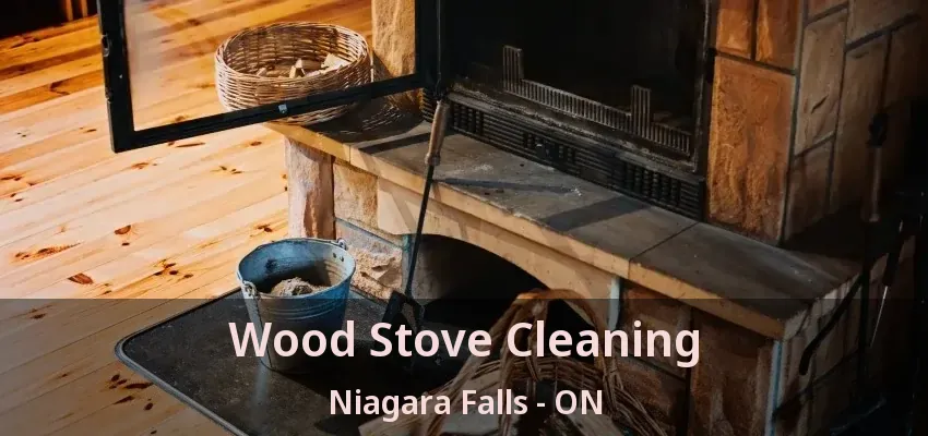 Wood Stove Cleaning Niagara Falls - ON Wood Stove Cleaning Niagara Falls - ON