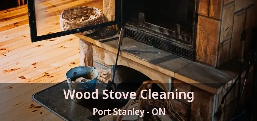 Wood Stove Cleaning Port Stanley - ON